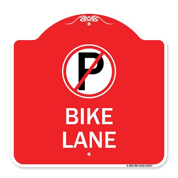 Designer Series No Parking Bike Lane, Red & White Aluminum Sign, 18" x 18", RW-1818-23817